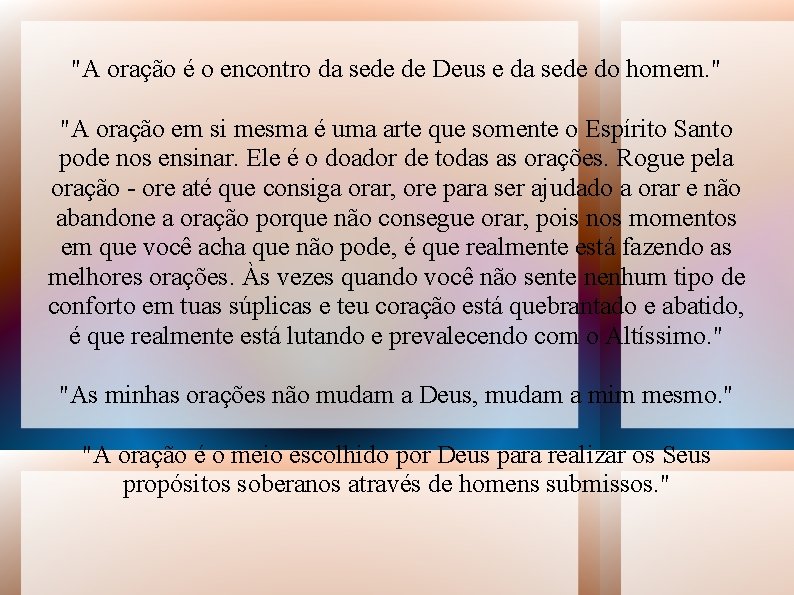 "A oração é o encontro da sede de Deus e da sede do homem.