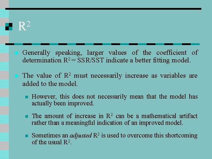 R 2 n Generally speaking, larger values of the coefficient of determination R 2