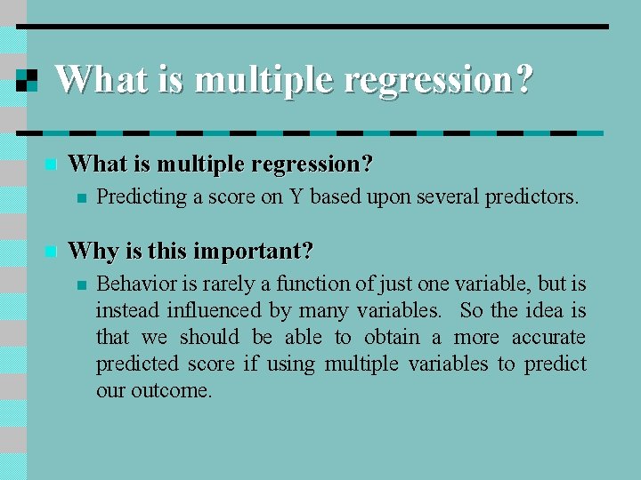 What is multiple regression? n n Predicting a score on Y based upon several