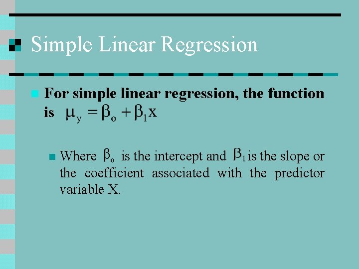 Simple Linear Regression n For simple linear regression, the function is n Where is