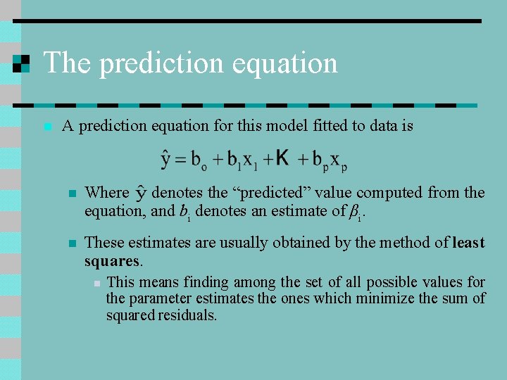 The prediction equation n A prediction equation for this model fitted to data is