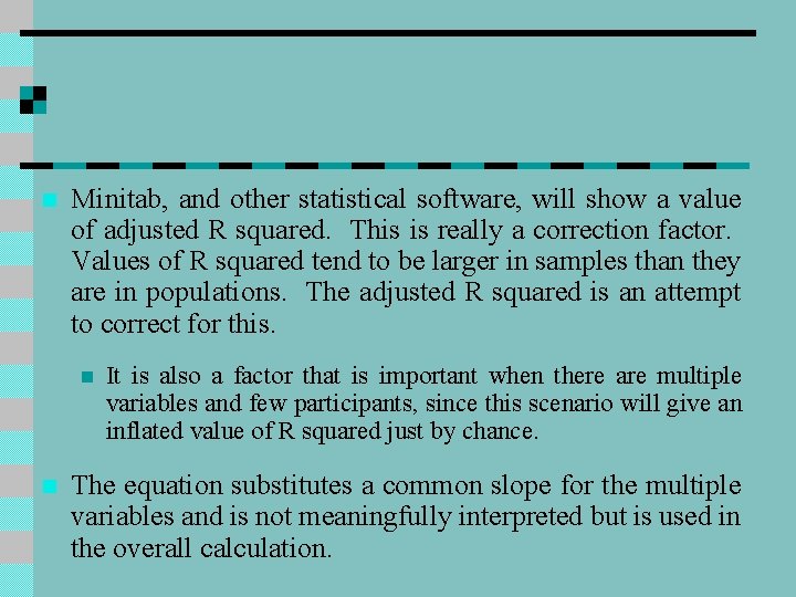 n Minitab, and other statistical software, will show a value of adjusted R squared.
