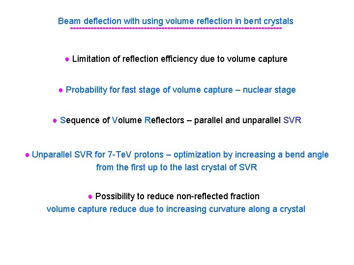 Beam deflection with using volume reflection in bent crystals ------------------------------------● Limitation of reflection efficiency
