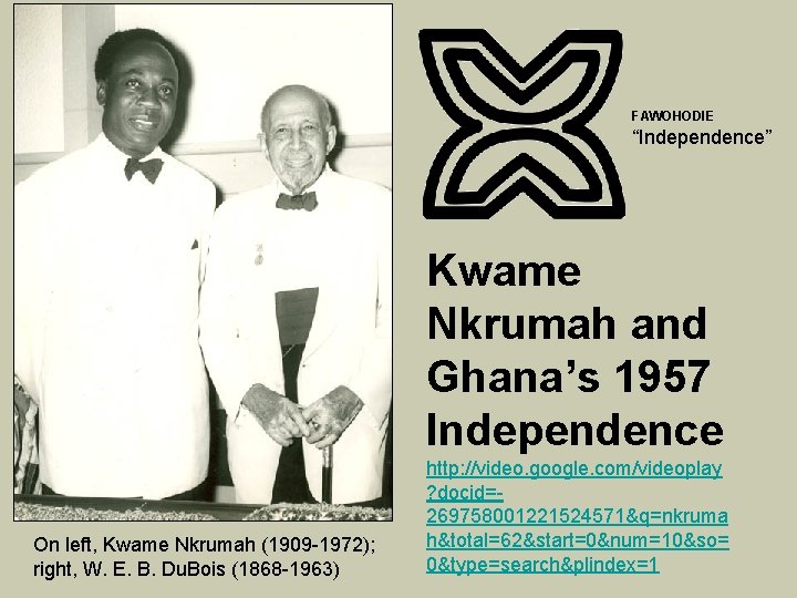 FAWOHODIE “Independence” Kwame Nkrumah and Ghana’s 1957 Independence On left, Kwame Nkrumah (1909 -1972);