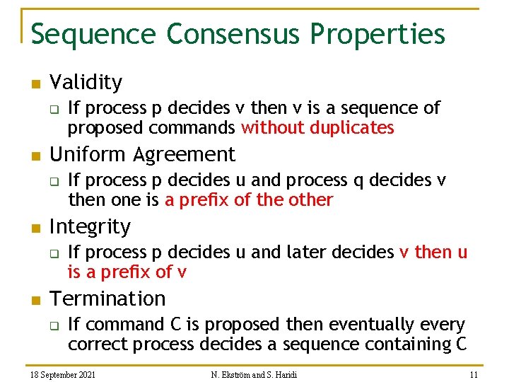 Sequence Consensus Properties n Validity q n Uniform Agreement q n If process p