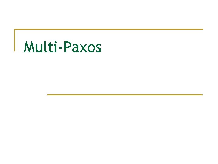 Multi-Paxos 