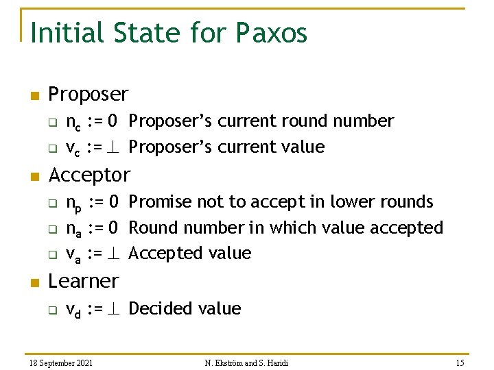 Initial State for Paxos n Proposer q q n Acceptor q q q n