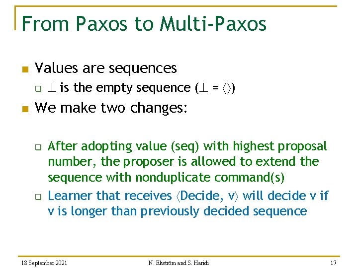 From Paxos to Multi-Paxos n Values are sequences q n is the empty sequence