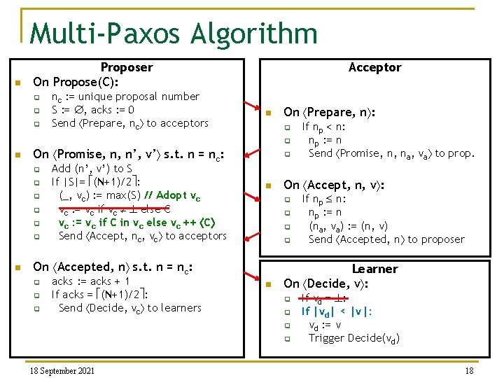 Multi-Paxos Algorithm n Proposer On Propose(C): q q q nc : = unique proposal