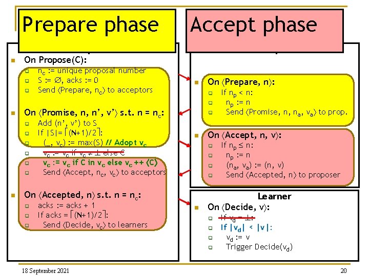 Prepare phase n Accept phase Proposer On Propose(C): q q q nc : =