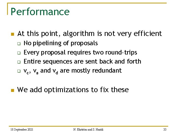 Performance n At this point, algorithm is not very efficient q q n No