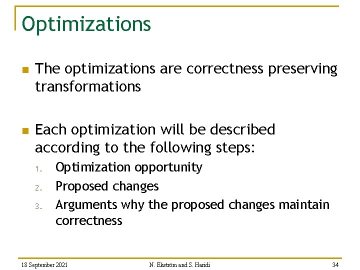 Optimizations n n The optimizations are correctness preserving transformations Each optimization will be described