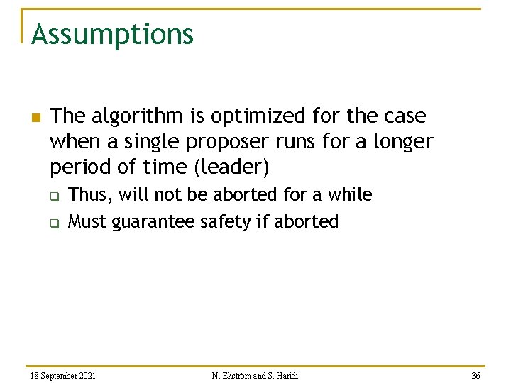 Assumptions n The algorithm is optimized for the case when a single proposer runs
