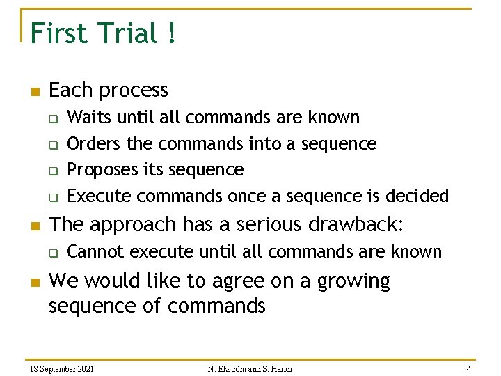 First Trial ! n Each process q q n The approach has a serious