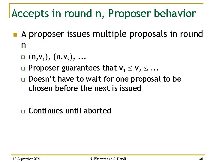 Accepts in round n, Proposer behavior n A proposer issues multiple proposals in round