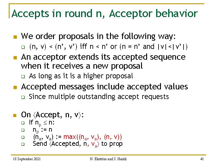 Accepts in round n, Acceptor behavior n We order proposals in the following way: