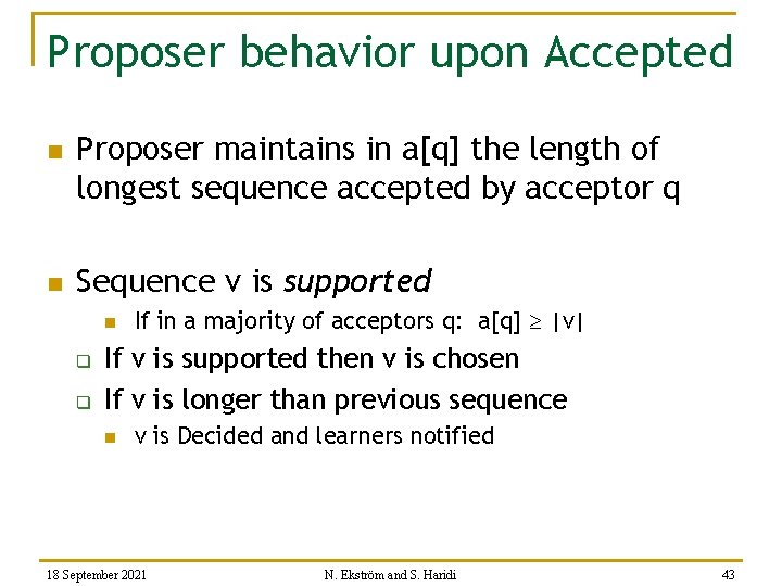 Proposer behavior upon Accepted n n Proposer maintains in a[q] the length of longest