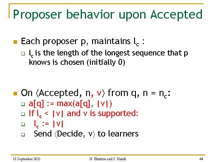 Proposer behavior upon Accepted n Each proposer p, maintains lc : q n lc