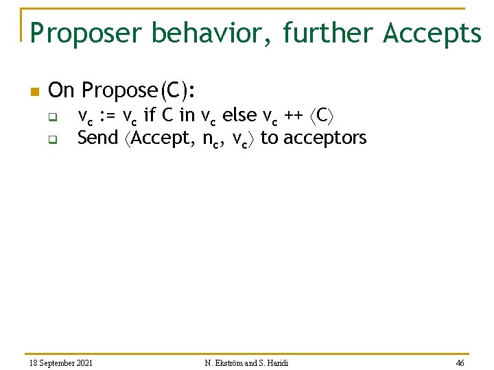 Proposer behavior, further Accepts n On Propose(C): q q vc : = vc if