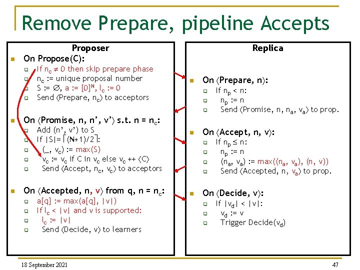 Remove Prepare, pipeline Accepts n Proposer On Propose(C): q q If nc 0 then