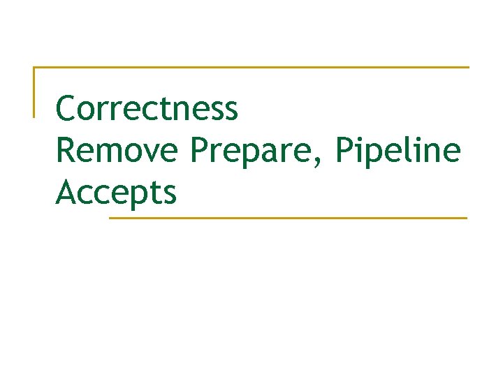Correctness Remove Prepare, Pipeline Accepts 
