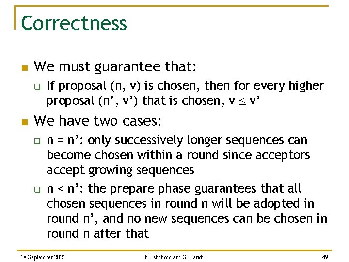 Correctness n We must guarantee that: q n If proposal (n, v) is chosen,