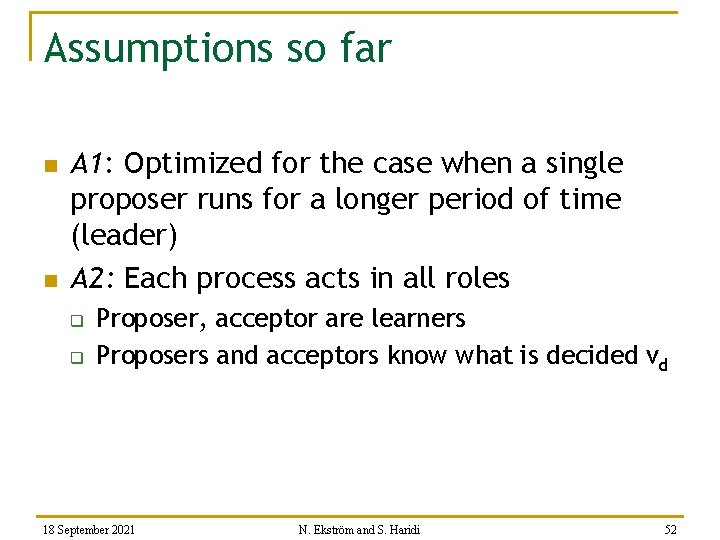 Assumptions so far n n A 1: Optimized for the case when a single