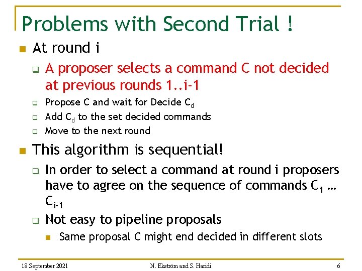 Problems with Second Trial ! n At round i q q n A proposer