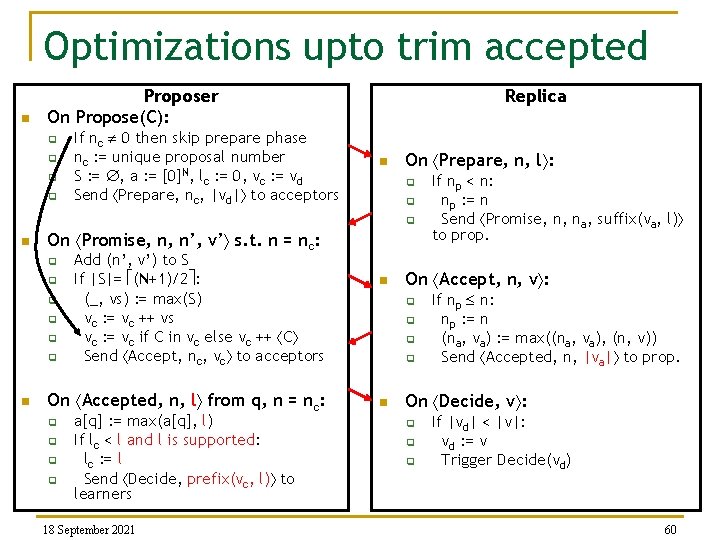 Optimizations upto trim accepted n Proposer On Propose(C): q q If nc 0 then