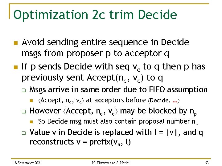 Optimization 2 c trim Decide n n Avoid sending entire sequence in Decide msgs