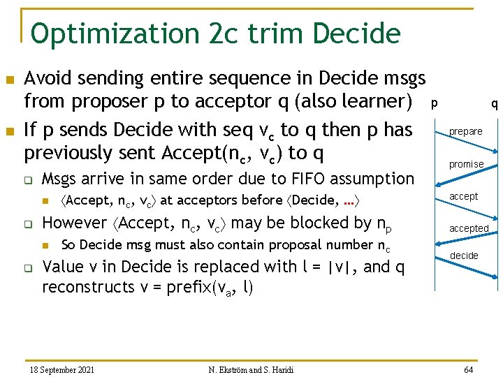 Optimization 2 c trim Decide n n Avoid sending entire sequence in Decide msgs