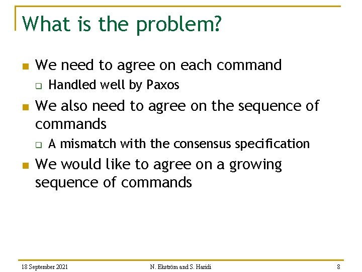 What is the problem? n We need to agree on each command q n