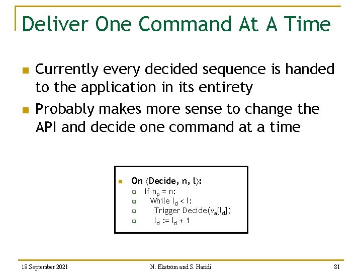 Deliver One Command At A Time n n Currently every decided sequence is handed