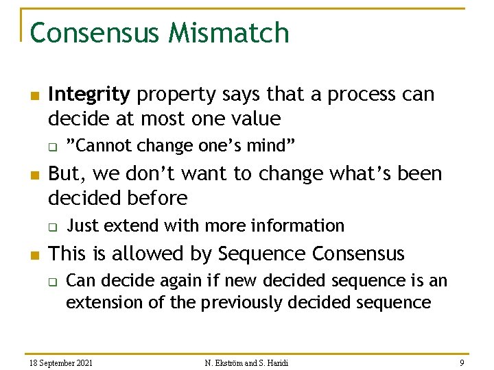 Consensus Mismatch n Integrity property says that a process can decide at most one