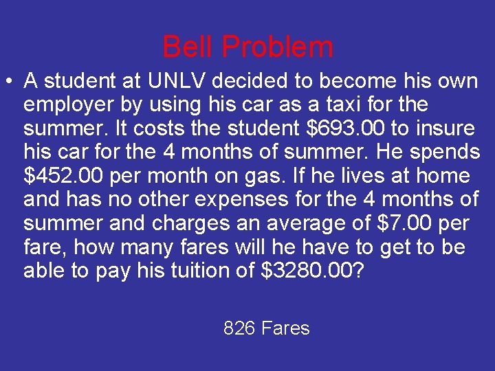 Bell Problem • A student at UNLV decided to become his own employer by