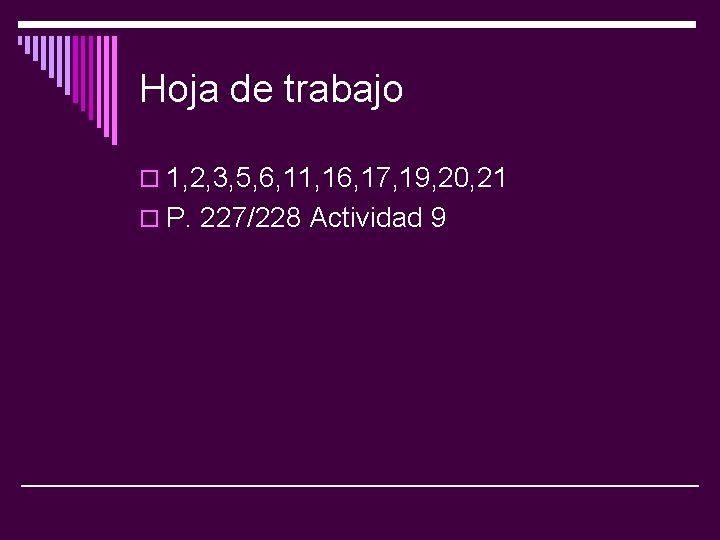 Hoja de trabajo o 1, 2, 3, 5, 6, 11, 16, 17, 19, 20,