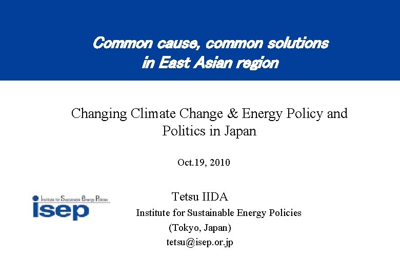 Common cause, common solutions in East Asian region Changing Climate Change & Energy Policy