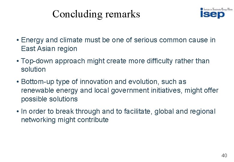 Concluding remarks • Energy and climate must be one of serious common cause in