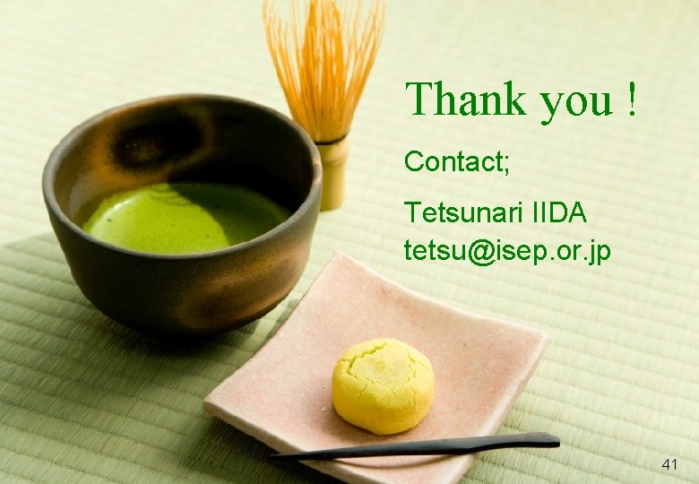 Thank you ! Contact; Tetsunari IIDA tetsu@isep. or. jp 41 