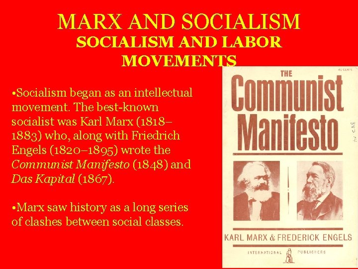 MARX AND SOCIALISM AND LABOR MOVEMENTS • Socialism began as an intellectual movement. The