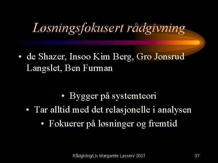 Løsningsfokusert rådgivning • de Shazer, Insoo Kim Berg, Gro Jonsrud Langslet, Ben Furman •