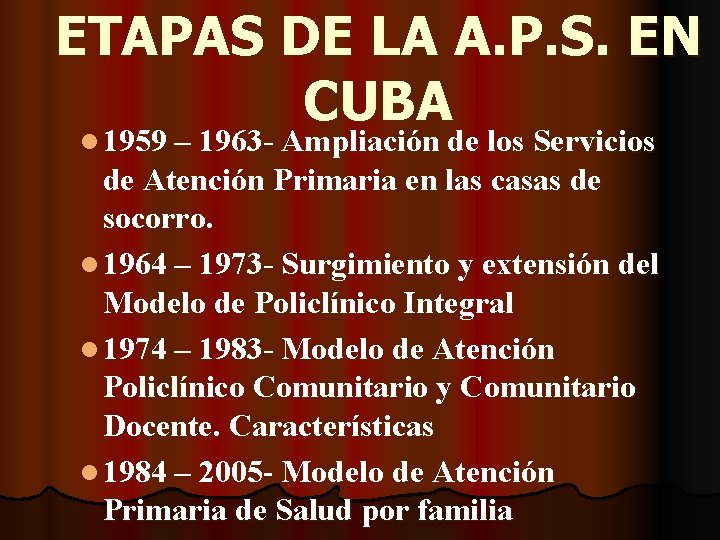 ETAPAS DE LA A. P. S. EN CUBA l 1959 – 1963 - Ampliación