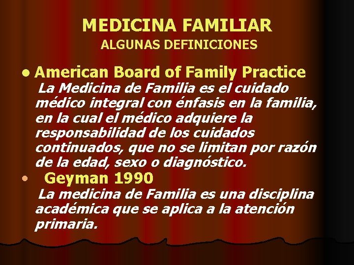 MEDICINA FAMILIAR ALGUNAS DEFINICIONES l American Board of Family Practice La Medicina de Familia