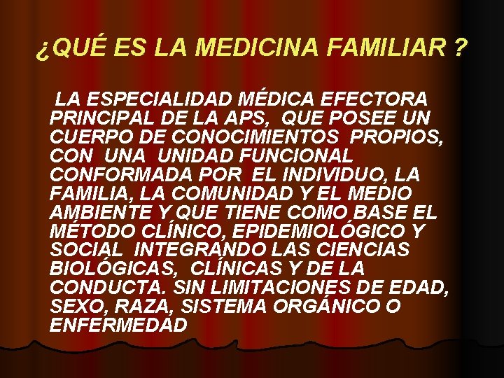 ¿QUÉ ES LA MEDICINA FAMILIAR ? LA ESPECIALIDAD MÉDICA EFECTORA PRINCIPAL DE LA APS,