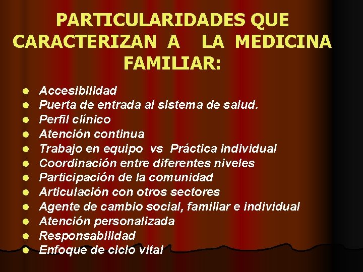 PARTICULARIDADES QUE CARACTERIZAN A LA MEDICINA FAMILIAR: l l l Accesibilidad Puerta de entrada