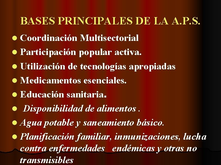 BASES PRINCIPALES DE LA A. P. S. l Coordinación Multisectorial l Participación popular activa.