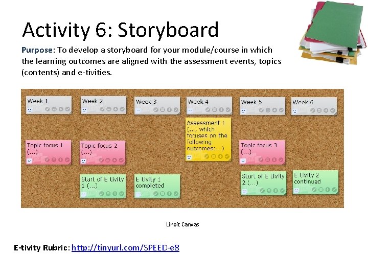 Activity 6: Storyboard Purpose: To develop a storyboard for your module/course in which the