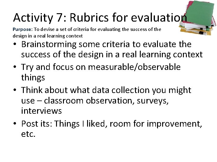 Activity 7: Rubrics for evaluation Purpose: To devise a set of criteria for evaluating