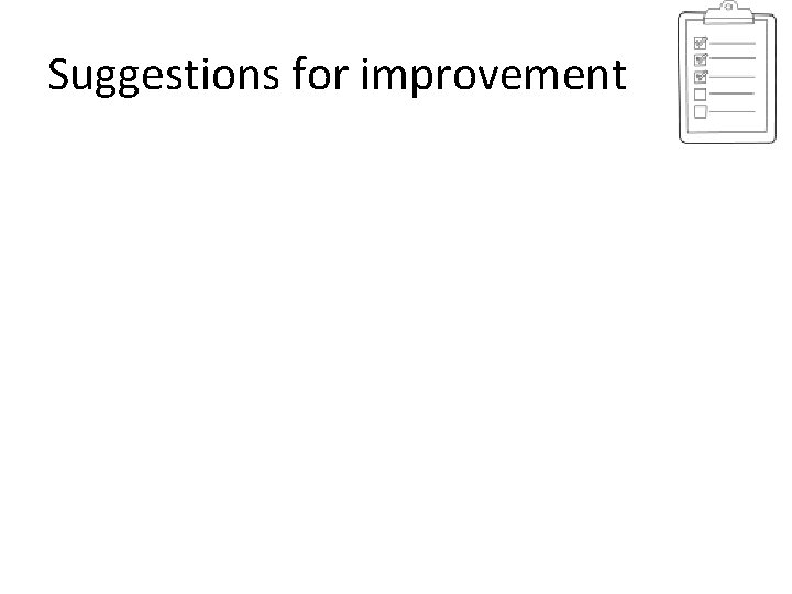 Suggestions for improvement 