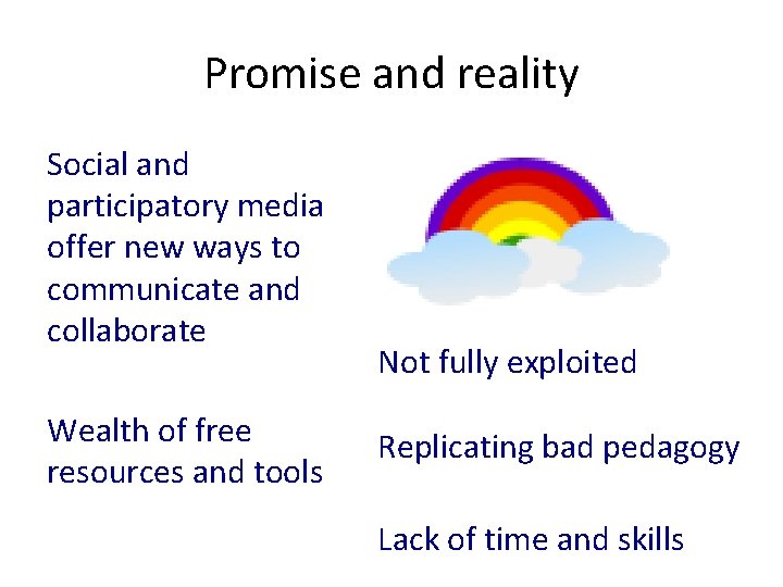 Promise and reality Social and participatory media offer new ways to communicate and collaborate